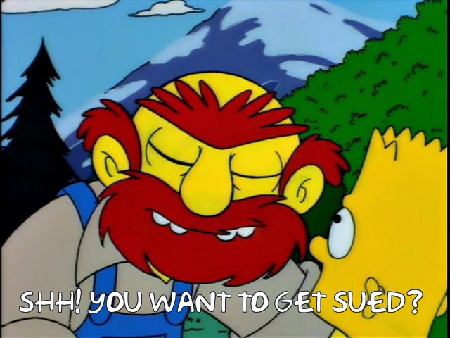 Shh! You want to get sued?